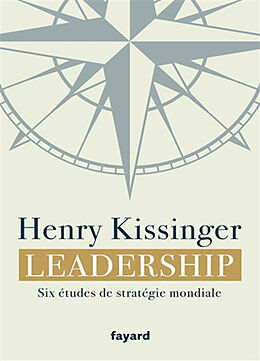 Broché Leadership : six études de stratégie mondiale de Henry Kissinger