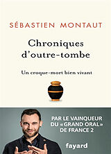 Broché Chroniques d'outre-tombe : un croque-mort bien vivant de Sébastien Montaut