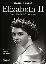 Broché Elizabeth II : dans l'intimité du règne de Isabelle Rivère