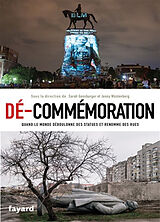 Broché Dé-commémoration : quand le monde déboulonne des statues et renomme des rues de sarah; Wüstenberg, Jenny Gensburger