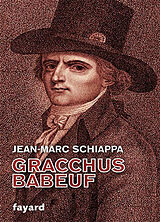 Broché Gracchus Babeuf de Jean-Marc Schiappa