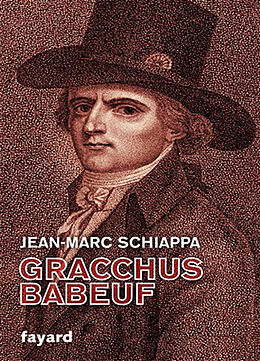 Broché Gracchus Babeuf de Jean-Marc Schiappa