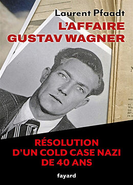 Broché L'affaire Gustav Wagner : la résolution d'un cold case nazi de 40 ans de Laurent Pfaadt