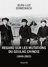 Broché Regard sur les mutations du goulag chinois (1949-2022) de Jean-Luc Domenach