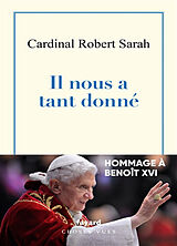 Broché Il nous a tant donné : hommage à Benoît XVI de Robert Sarah