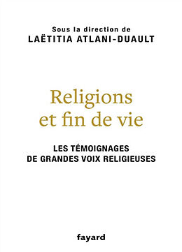 Broché Religions et fin de vie : les témoignages de grandes voix religieuses de Laëtitia Atlani-Duault