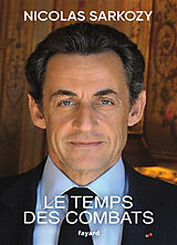 Couverture cartonnée Le temps des combats de Nicolas Sarkozy