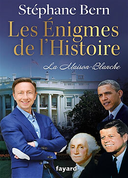 Broché Les énigmes de l'histoire. La Maison-Blanche de Stéphane Bern