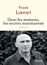 Broschiert Dans les maisons, les secrets murmurent von Franck Lanot