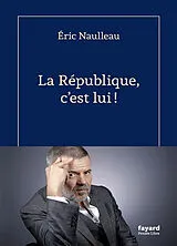 Broschiert La République, c'est lui ! von Eric Naulleau