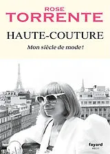 Broschiert Haute-couture : mon siècle de mode ! : récit von Rose Torrente