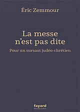 Broschiert La messe n'est pas dite : pour un sursaut judéo-chrétien von Eric Zemmour