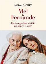 Broschiert Mel & Fernande : en la regardant vieillir, j'ai appris à vivre von Melissa Anton