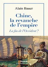 Broschiert La globalisation piteuse. Vol. 5. Chine, la revanche de l'empire : la fin de l'Occident ? von Alain Bauer