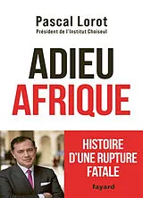 Broschiert Adieu Afrique : histoire d'une rupture fatale von Pascal Lorot