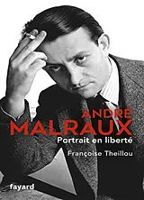 Broschiert André Malraux, portrait en liberté von Françoise Theillou