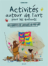 Broché Activités autour de l'art pour les enfants : des grottes de Lascaux au pop art de Eléonore Théry