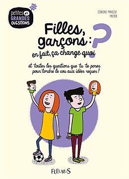 Broché Filles, garçons : en fait, ça change quoi ? : et toutes les questions que tu te poses pour tordre le cou aux idées re... de Géraldine Maincent