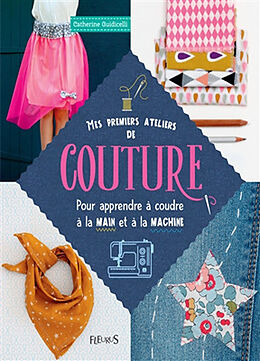 Broschiert Mes premiers ateliers de couture pour apprendre à coudre à la main et à la machine von Catherine Guidicelli