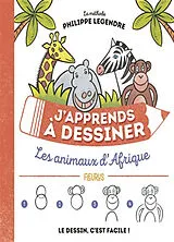 Broschiert J'apprends à dessiner les animaux d'Afrique : le dessin, c'est facile ! von Philippe Legendre