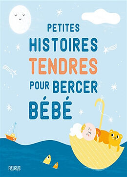 Couverture cartonnée Petites histoires tendres pour bercer bébé de Bénédicte Carboneill, Ghislaine Biondi, Raffaella