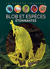 Broché Blob et espèces étonnantes de Manon Ternois