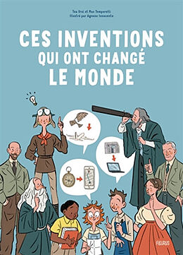 Broché Ces inventions qui ont changé le monde de Tea Orsi, Max Temporelli