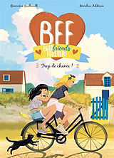 Broché BFF best friends forever!. Vol. 11. Trop de chance ! de Marilou Addison, Geneviève Guilbault