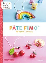 Broschiert Pâte Fimo : 80 modèles, 3 niveaux von Denis Cauquetoux, Carine Le Guilloux