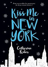 Broschiert Kiss me in New York von Catherine Rider