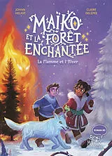 Broschiert Maïko et la forêt enchantée. Vol. 2. La flamme et l'hiver von Johan Heliot