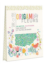 Broché Origami fleurs : 60 motifs, 30 stickers : des modèles et toutes les bases de 