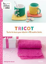 Broschiert Tricot : toutes les bases pour débuter : 40 modèles faciles von Hildegarde Deuzo