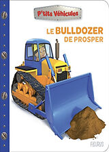 Kartonierter Einband Le bulldozer de Prosper von Nathalie Bélineau, Alexis Nesme