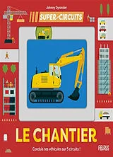 Broschiert Le chantier : conduis tes véhicules sur 5 circuits ! von Johnny Dyrander