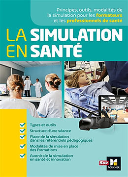 Broché La simulation en santé : principes, outils, modalités de la simulation pour les formateurs et les professionnels de s... de 