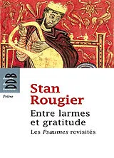 Broschiert Entre larmes et gratitude : les Psaumes revisités von Stan Rougier