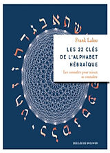 Broché Les 22 clés de l'alphabet hébraïque : les connaître pour mieux se connaître de Frank Lalou