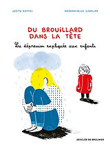 Broché Du brouillard dans la tête : la dépression expliquée aux enfants de Judith Rieffel