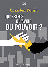 Broché Qu'est-ce qu'avoir du pouvoir ? de Charles Pépin