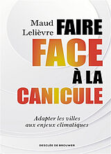 Broché Faire face à la canicule : adapter les villes aux enjeux climatiques de Maud Lelievre