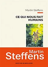 Broschiert Ce qui nous fait humains : une métaphysique des marges von Martin Steffens