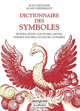 Broché Dictionnaire des symboles : mythes, rêves, coutumes, gestes, formes, figures, couleurs, nombres de Jean; Gheebrant, Alain Chevalier