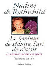 Broschiert Le bonheur de séduire, l'art de réussir : le savoir-vivre du XXIe siècle von Nadine de Rothschild