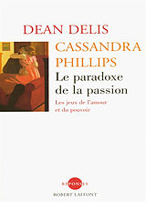 Broché Le paradoxe de la passion : les jeux de l'amour et du pouvoir de D.; Phillips, C. Delis