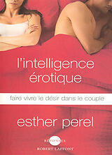 Broché L'intelligence érotique : faire vivre le désir dans le couple de Esther Perel
