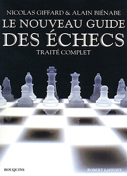 Broché Le nouveau guide des échecs : traité complet de Nicolas; Biénabe, Alain Giffard