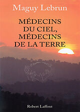 Broché Médecins du ciel, médecins de la terre de Maguy Lebrun