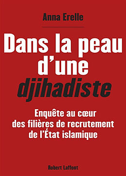 Broschiert Dans la peau d'une djihadiste : enquête au coeur des filières de recrutement de l'Etat islamique von Anna Erelle