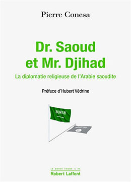 Broché Dr. Saoud et Mr. Djihad : la diplomatie religieuse de l'Arabie saoudite de Pierre Conesa